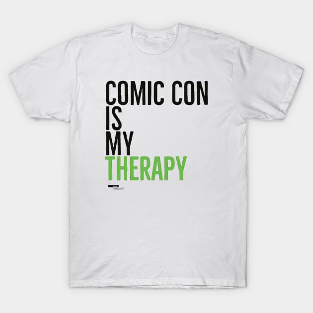 Comic Con is My Therapy - Light T-Shirt by Geek Therapy